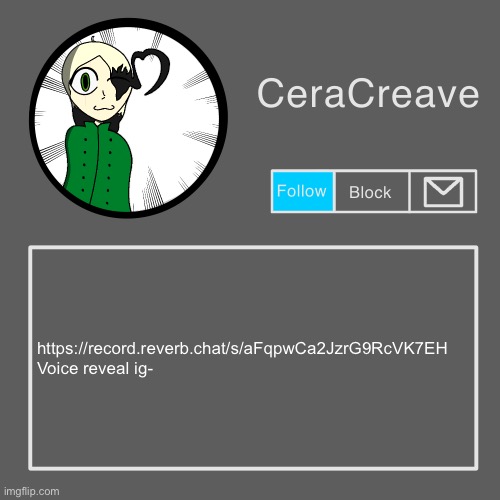 CeraCreave announcement template | https://record.reverb.chat/s/aFqpwCa2JzrG9RcVK7EH
Voice reveal ig- | image tagged in ceracreave announcement template | made w/ Imgflip meme maker