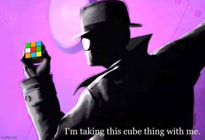 I'm taking this cube thing with me | image tagged in i'm taking this cube thing with me | made w/ Imgflip meme maker