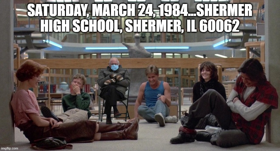 The Bernie Club | SATURDAY, MARCH 24, 1984...SHERMER HIGH SCHOOL, SHERMER, IL 60062 | image tagged in bernie sanders | made w/ Imgflip meme maker