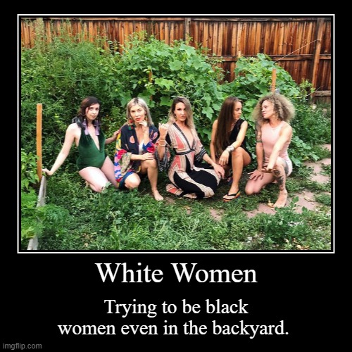 White Women in Awkward Poses | image tagged in funny,demotivationals | made w/ Imgflip demotivational maker