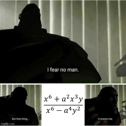 I like math but algebra scares me | image tagged in i fear no man | made w/ Imgflip meme maker