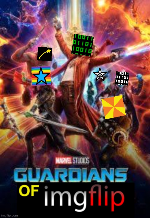 Guardians of Imgflip (cast is not anybody in particular | image tagged in funny,memes,movie,movies | made w/ Imgflip meme maker