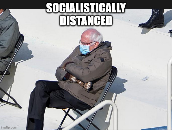 Bernie Socially Distanced | SOCIALISTICALLY
DISTANCED | image tagged in bernie,socialist socially distanced | made w/ Imgflip meme maker