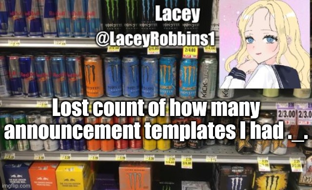 Lacey announcement template | Lost count of how many announcement templates I had ._. | image tagged in lacey announcement template | made w/ Imgflip meme maker