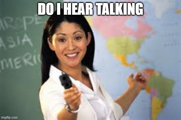 Hot teacher with gun | DO I HEAR TALKING | image tagged in hot teacher with gun | made w/ Imgflip meme maker