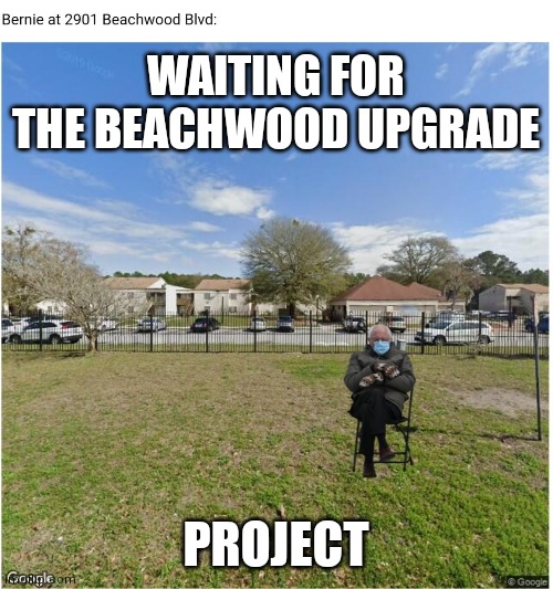 Beachwood Upgrade | WAITING FOR THE BEACHWOOD UPGRADE; PROJECT | image tagged in bernie sanders | made w/ Imgflip meme maker