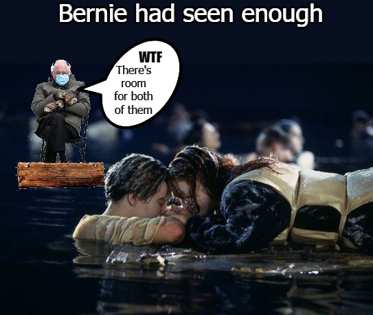 Bernie had seen enough; WTF; There's room for both of them | image tagged in spolat | made w/ Imgflip meme maker
