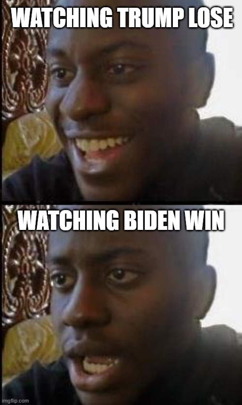 Disappointed American Guy | WATCHING TRUMP LOSE; WATCHING BIDEN WIN | image tagged in disappointed black guy,biden,trump | made w/ Imgflip meme maker