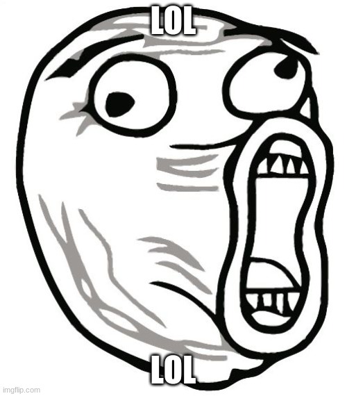 LOL Guy Meme | LOL LOL | image tagged in memes,lol guy | made w/ Imgflip meme maker