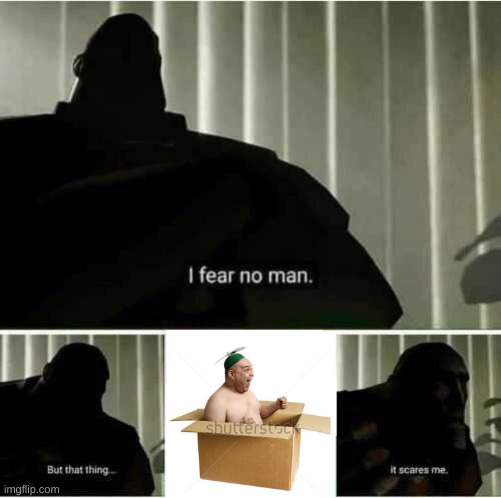 I fear no man | image tagged in i fear no man,oh god i have done it again | made w/ Imgflip meme maker