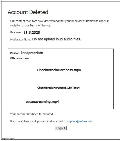 banned from ROBLOX | 13.5.2020; Do not upload loud audio files. Innapropriate; CheekiBreekiHardbass.mp4; CheekiBreekiHardbassSILENT.mp4; oscarscreaming.mp4 | image tagged in banned from roblox | made w/ Imgflip meme maker