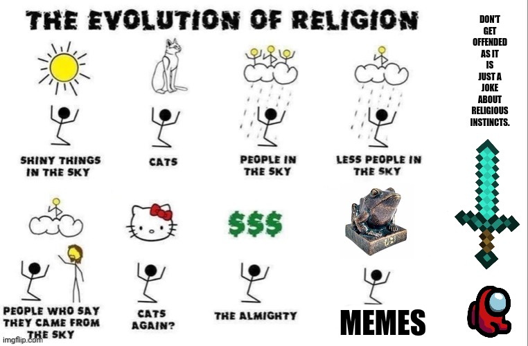 the evolution of religion | DON'T GET OFFENDED AS IT IS JUST A JOKE ABOUT RELIGIOUS INSTINCTS. MEMES | image tagged in memes,religious freedom,unfunny | made w/ Imgflip meme maker
