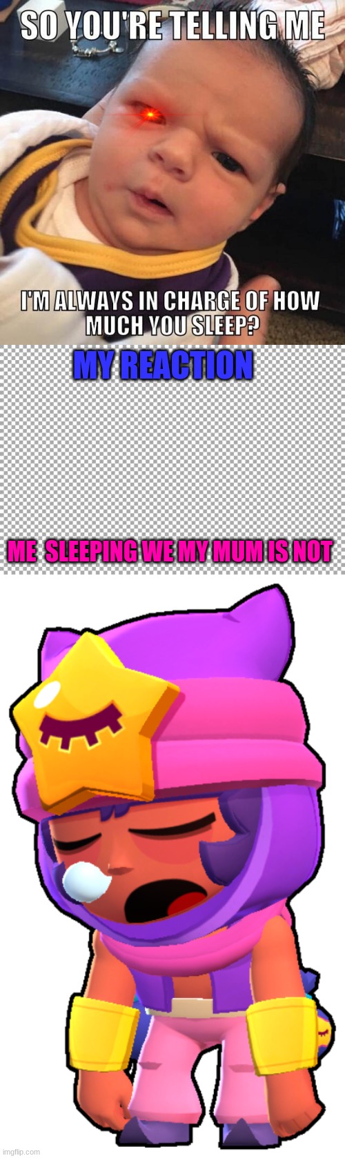 sleeping | MY REACTION; ME  SLEEPING WE MY MUM IS NOT | image tagged in free | made w/ Imgflip meme maker