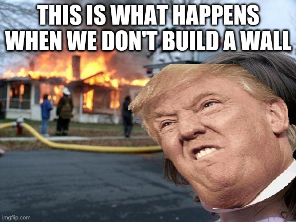 wall | THIS IS WHAT HAPPENS WHEN WE DON'T BUILD A WALL | image tagged in this is where i'd put my trophy if i had one | made w/ Imgflip meme maker