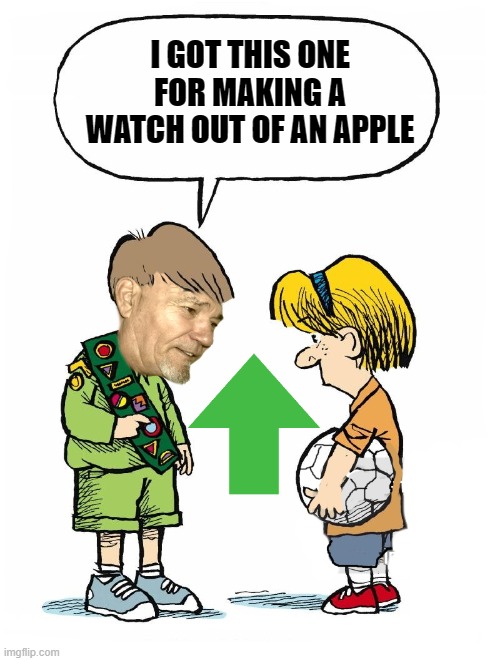 I GOT THIS ONE FOR MAKING A WATCH OUT OF AN APPLE | image tagged in i got this one for-------- | made w/ Imgflip meme maker