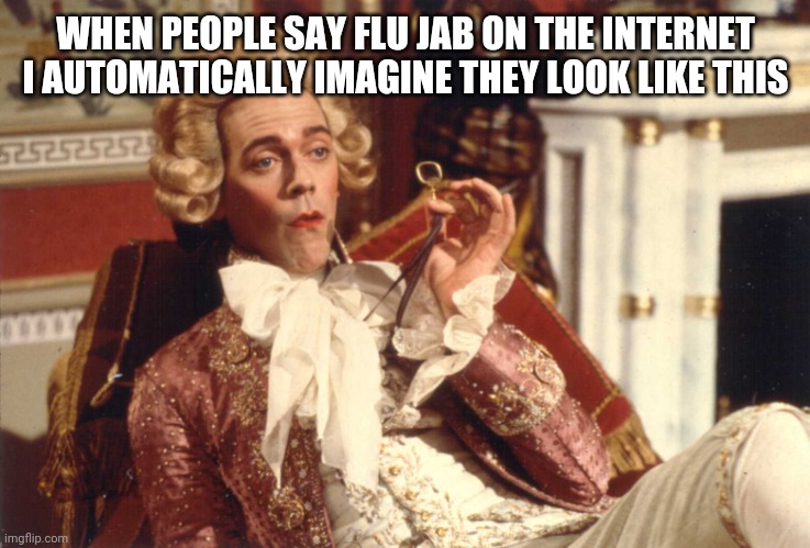 British Guy | WHEN PEOPLE SAY FLU JAB ON THE INTERNET I AUTOMATICALLY IMAGINE THEY LOOK LIKE THIS | image tagged in british guy | made w/ Imgflip meme maker