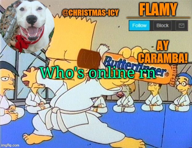 Flamy announce | Who's online rn | image tagged in flamy announce | made w/ Imgflip meme maker