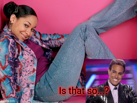 thats so raven | . Is that so...? | image tagged in thats so raven | made w/ Imgflip meme maker