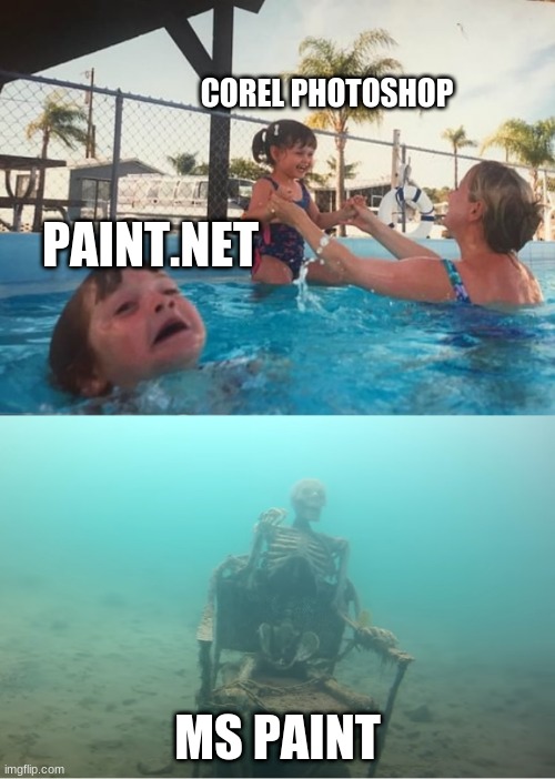 Swimming Pool Kids | COREL PHOTOSHOP; PAINT.NET; MS PAINT | image tagged in swimming pool kids | made w/ Imgflip meme maker