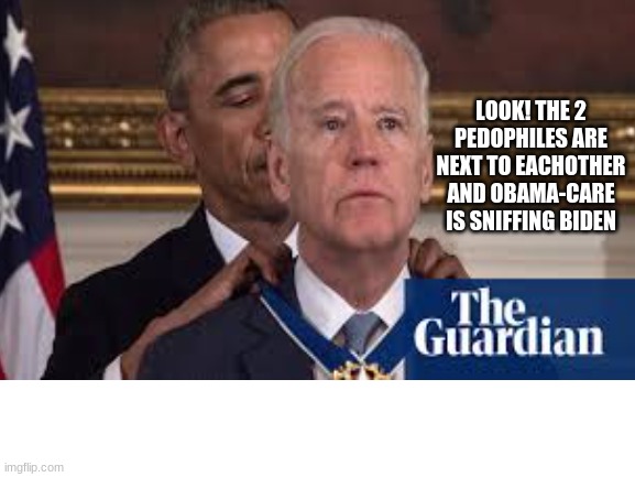 LOOK! THE 2 PEDOPHILES ARE NEXT TO EACHOTHER AND OBAMA-CARE IS SNIFFING BIDEN | image tagged in joe biden | made w/ Imgflip meme maker
