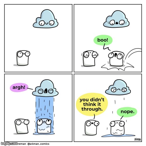 Poor guy | image tagged in comics/cartoons,clouds,funny | made w/ Imgflip meme maker