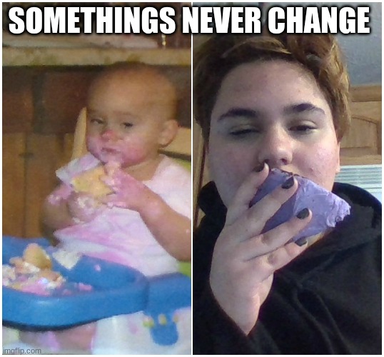 change? | SOMETHINGS NEVER CHANGE | image tagged in memes | made w/ Imgflip meme maker