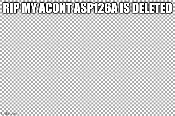 Free | RIP MY ACONT ASP126A IS DELETED | image tagged in free | made w/ Imgflip meme maker