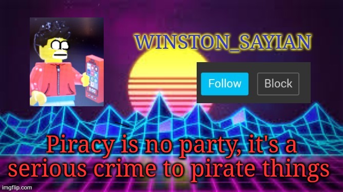 It's a joke alright | Piracy is no party, it's a serious crime to pirate things | image tagged in winston template | made w/ Imgflip meme maker