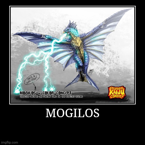 Mogilos | image tagged in demotivationals,colossal kaiju combat | made w/ Imgflip demotivational maker