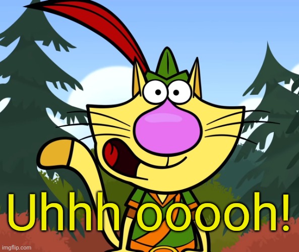 No Way!! (Nature Cat) | Uhhh ooooh! | image tagged in no way nature cat | made w/ Imgflip meme maker