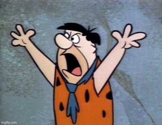 Fred Flintstone | image tagged in fred flintstone | made w/ Imgflip meme maker