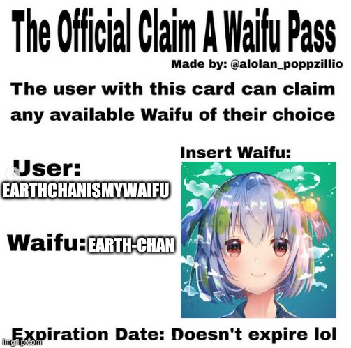 Earth-chan | EARTHCHANISMYWAIFU; EARTH-CHAN | image tagged in official claim a waifu pass | made w/ Imgflip meme maker