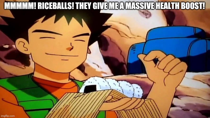 MMMMM! RICEBALLS! THEY GIVE ME A MASSIVE HEALTH BOOST! | made w/ Imgflip meme maker