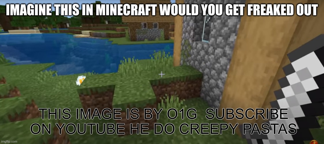 a creepy cross in minecraft | IMAGINE THIS IN MINECRAFT WOULD YOU GET FREAKED OUT; THIS IMAGE IS BY O1G  SUBSCRIBE ON YOUTUBE HE DO CREEPY PASTAS | image tagged in minecraft,gaming,creepy,repost | made w/ Imgflip meme maker