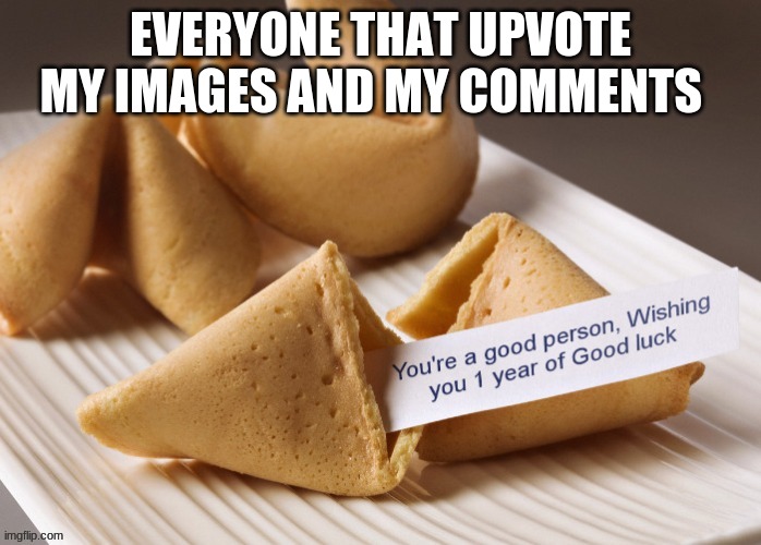 WOW | EVERYONE THAT UPVOTE MY IMAGES AND MY COMMENTS | image tagged in i am wishing you | made w/ Imgflip meme maker
