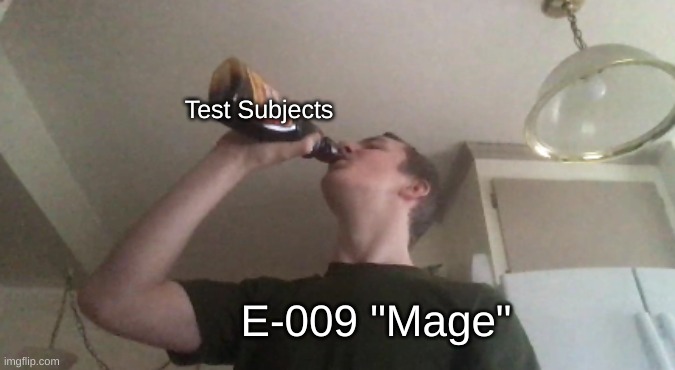 MAGE MAN | Test Subjects; E-009 "Mage" | image tagged in man drinks a jug of vegimite | made w/ Imgflip meme maker