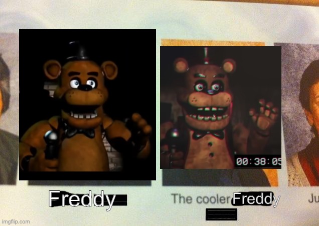 So long, childhood.. | Freddy; Freddy | image tagged in the cooler daniel | made w/ Imgflip meme maker