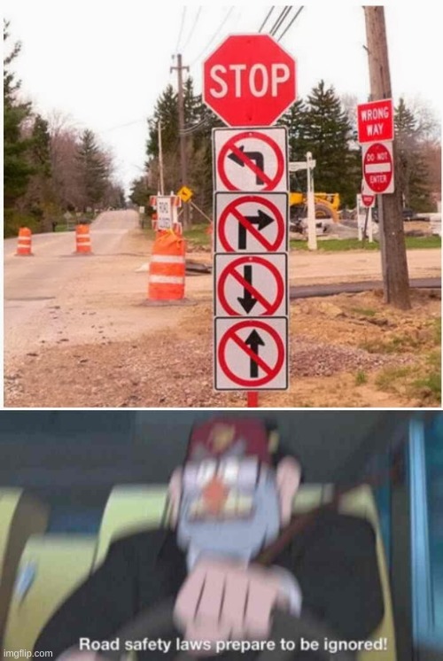 All the signs in the background though... Too Funny! | image tagged in road safety laws prepare to be ignored,funny,memes,funny memes,funny signs,road | made w/ Imgflip meme maker