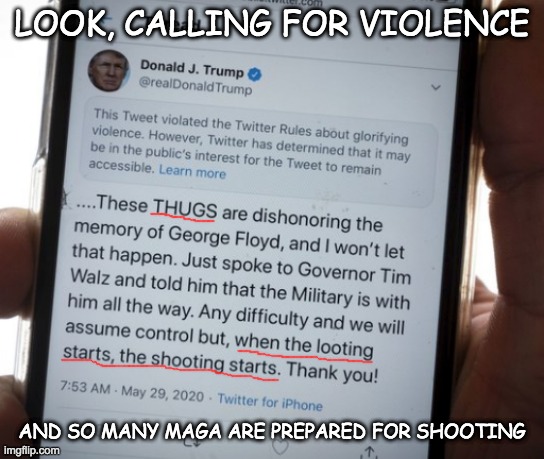 LOOK, CALLING FOR VIOLENCE AND SO MANY MAGA ARE PREPARED FOR SHOOTING | made w/ Imgflip meme maker