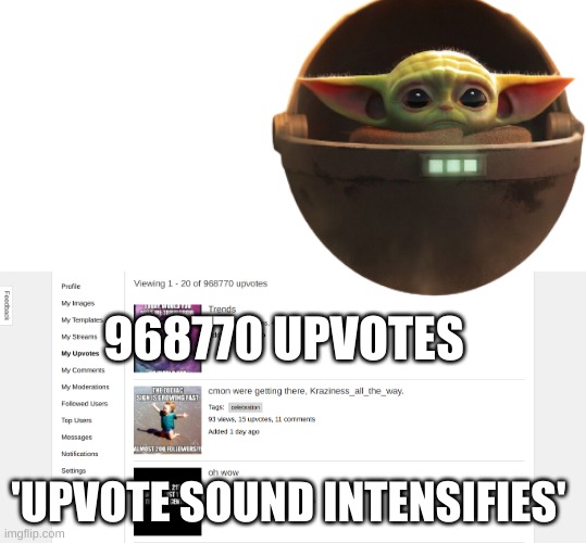 968770 UPVOTES 'UPVOTE SOUND INTENSIFIES' | made w/ Imgflip meme maker