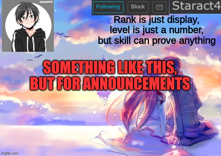 Rank is just display, level is just a number, but skill can prove anything SOMETHING LIKE THIS, BUT FOR ANNOUNCEMENTS | image tagged in starkugo sword art online announcement template | made w/ Imgflip meme maker