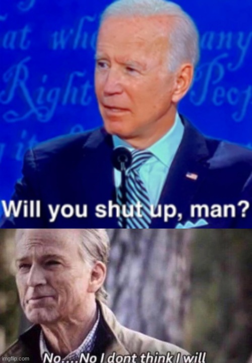 joe biden gets into a roast battle (not political) | image tagged in will you shut up man,no i don't think i will | made w/ Imgflip meme maker