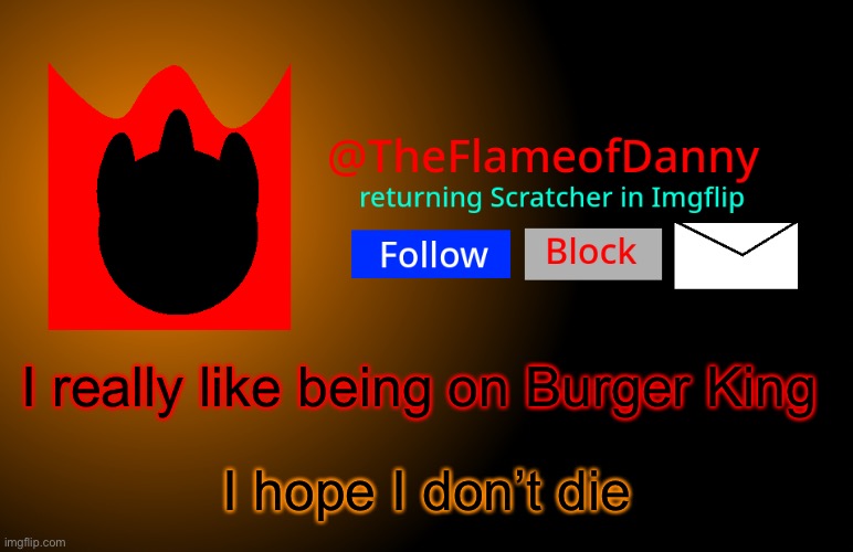 TFoD announcement template | I really like being on Burger King; I hope I don’t die | image tagged in tfod announcement template | made w/ Imgflip meme maker