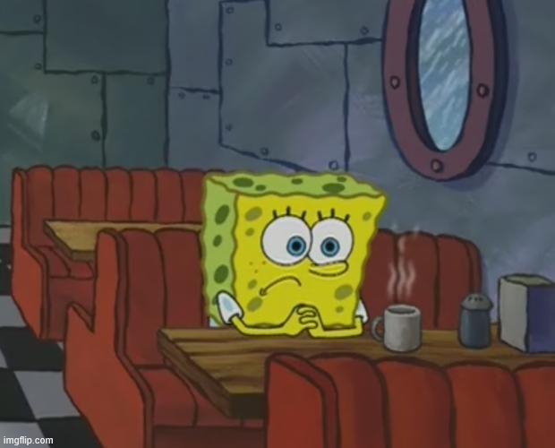 Spongebob Waiting | image tagged in spongebob waiting | made w/ Imgflip meme maker