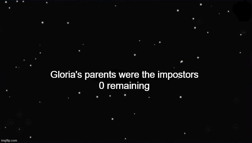 X Was the Impostor | Gloria's parents were the impostors 0 remaining | image tagged in x was the impostor | made w/ Imgflip meme maker