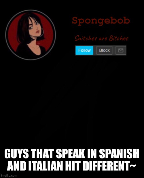 The words just sway and dangle~ | GUYS THAT SPEAK IN SPANISH AND ITALIAN HIT DIFFERENT~ | made w/ Imgflip meme maker