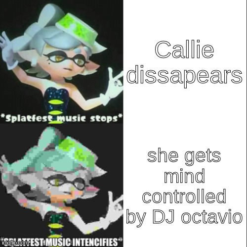 Marie hotline bling | Callie dissapears; she gets mind controlled by DJ octavio | image tagged in marie hotline bling,marie,squid sisters,splatoon,splatoon 2 | made w/ Imgflip meme maker