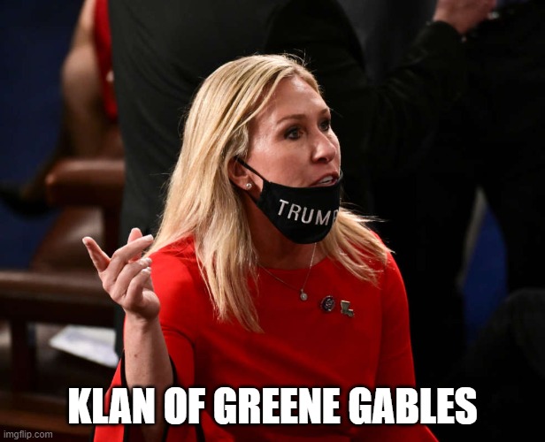 Klan of Greene Gables | KLAN OF GREENE GABLES | image tagged in qanon | made w/ Imgflip meme maker