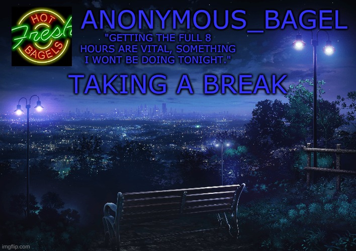 be back in 1 hr | TAKING A BREAK | image tagged in announcement thingy midnight | made w/ Imgflip meme maker