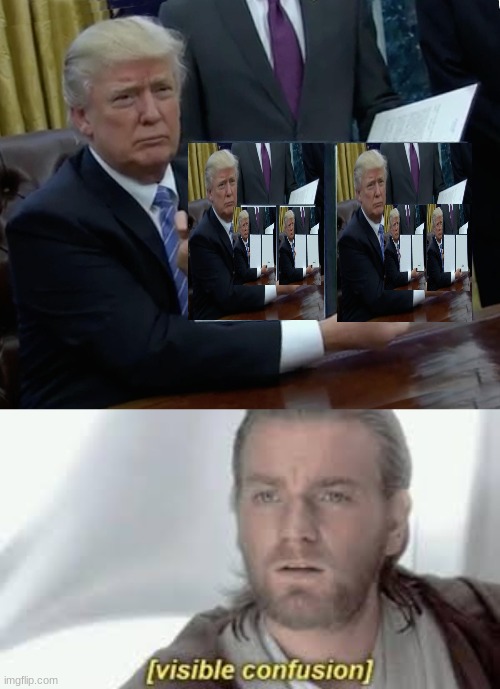I am Confused (Reuploaded) | image tagged in memes,trump bill signing | made w/ Imgflip meme maker
